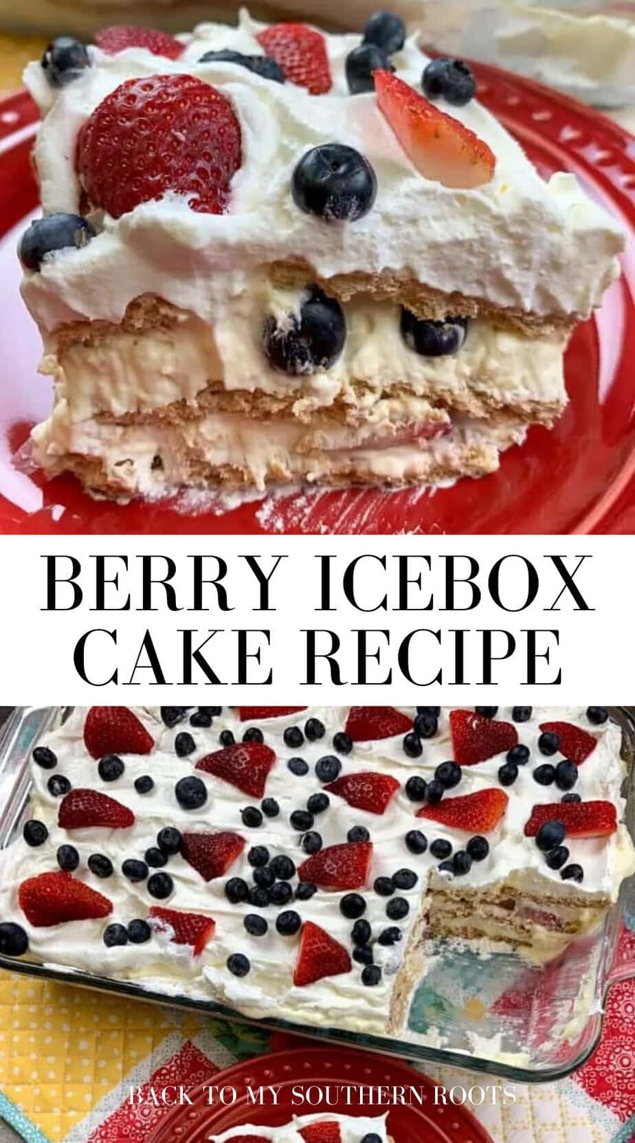 Blueberry And Strawberry Icebox Cake Recipe - Back To My Southern Roots