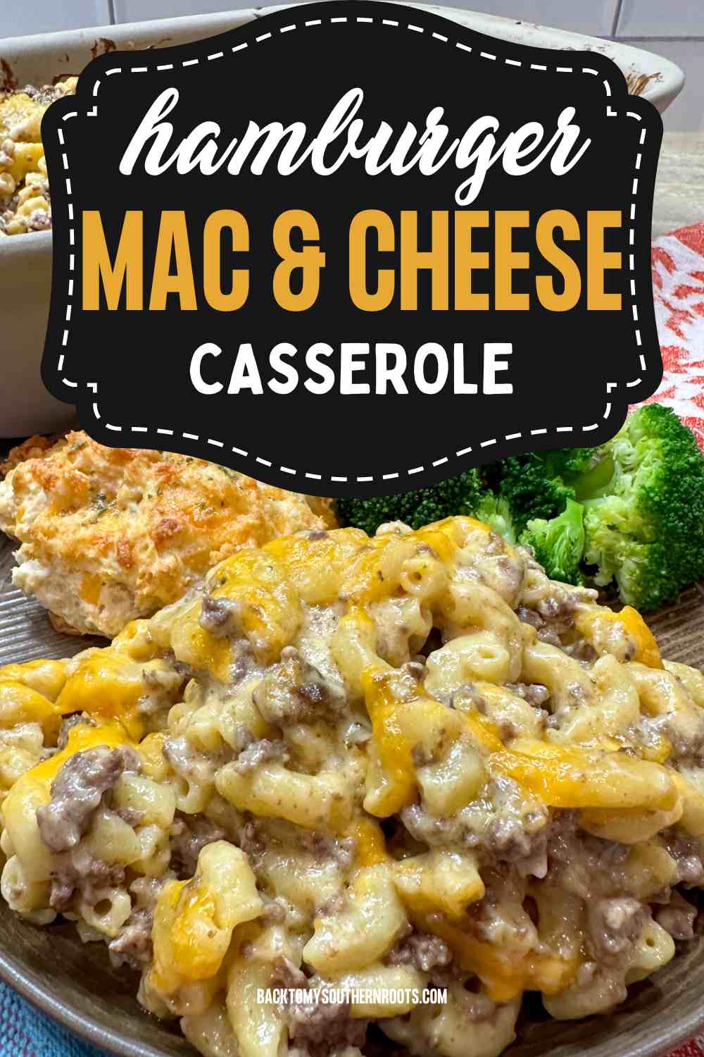 Hamburger Mac And Cheese Casserole - Back To My Southern Roots